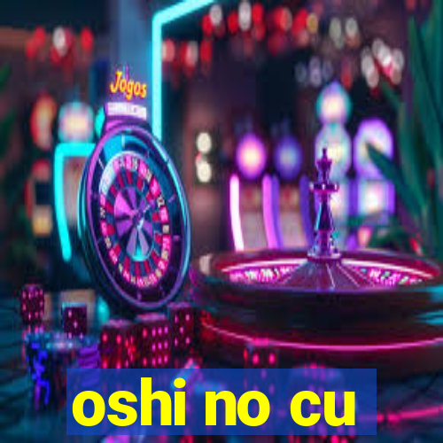 oshi no cu